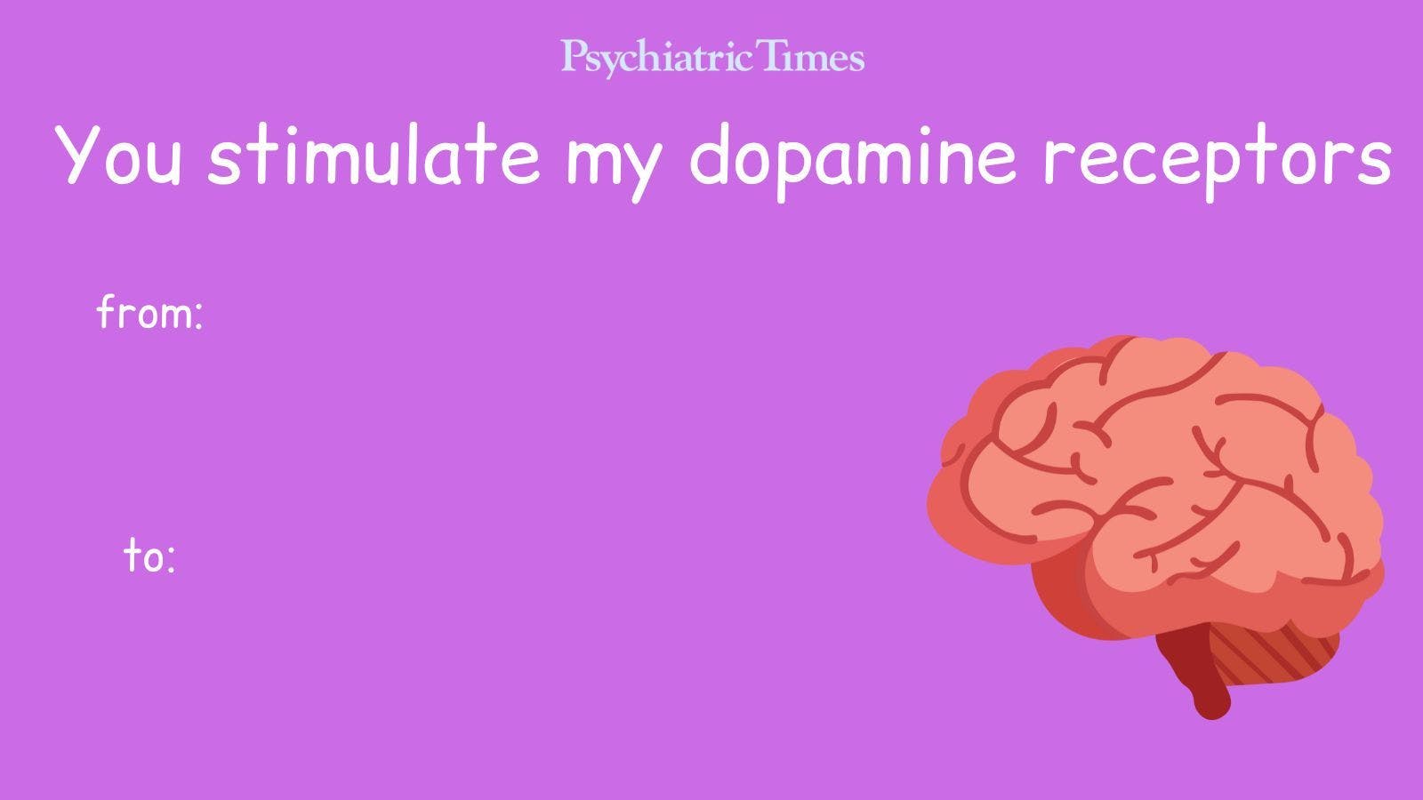 You stimulate my dopamine receptors