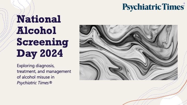 In honor of this year’s National Alcohol Screening Day, here’s a look back at some recent coverage in Psychiatric Times about the diagnosis, treatment, and management of alcohol misuse.