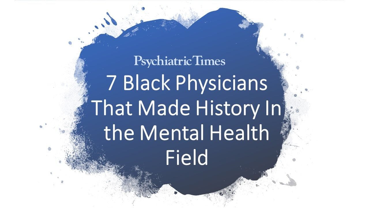 7 Black Physicians That Made History In the Mental Health Field 