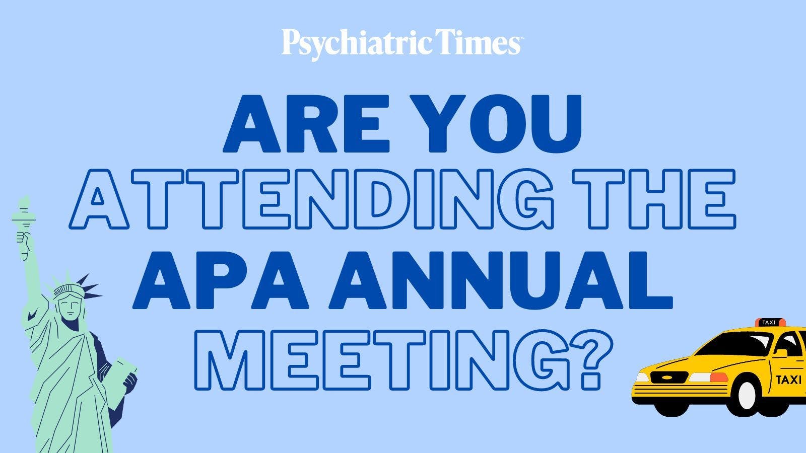 Are you attending the APA Annual Meeting? 