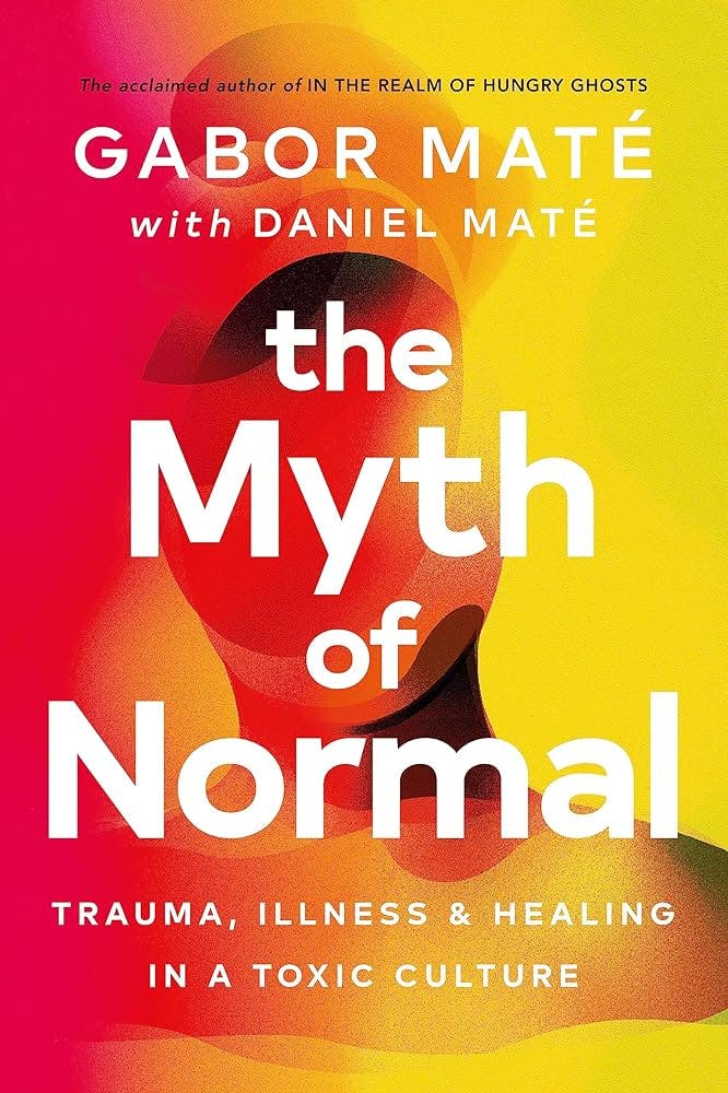Gabor Maté’s The Myth of Normal