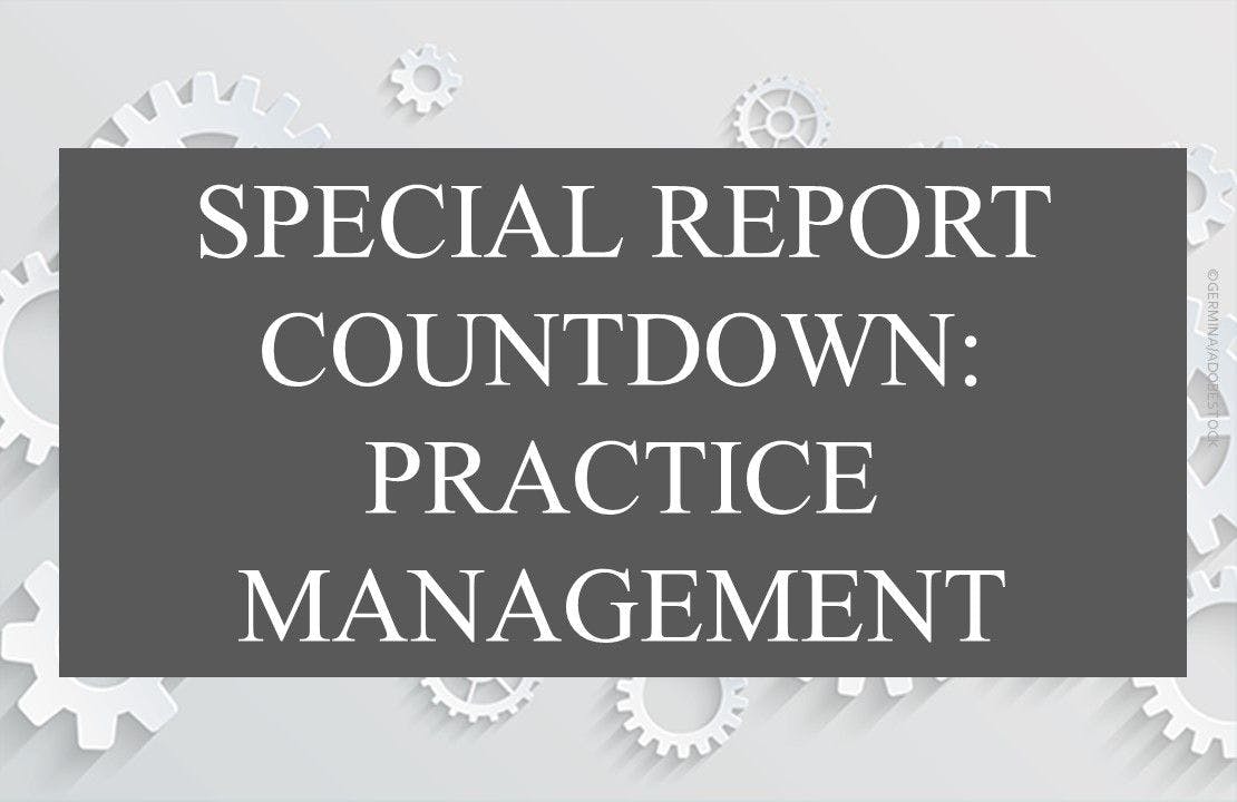 Special Report Countdown: Practice Management
