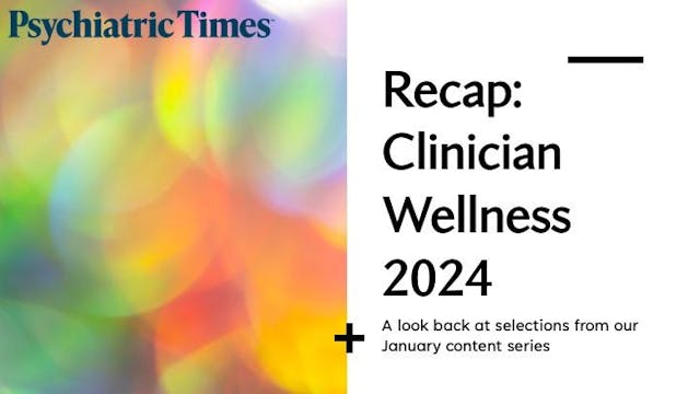 Here’s a look back at selections from our January content series on clinician wellness.