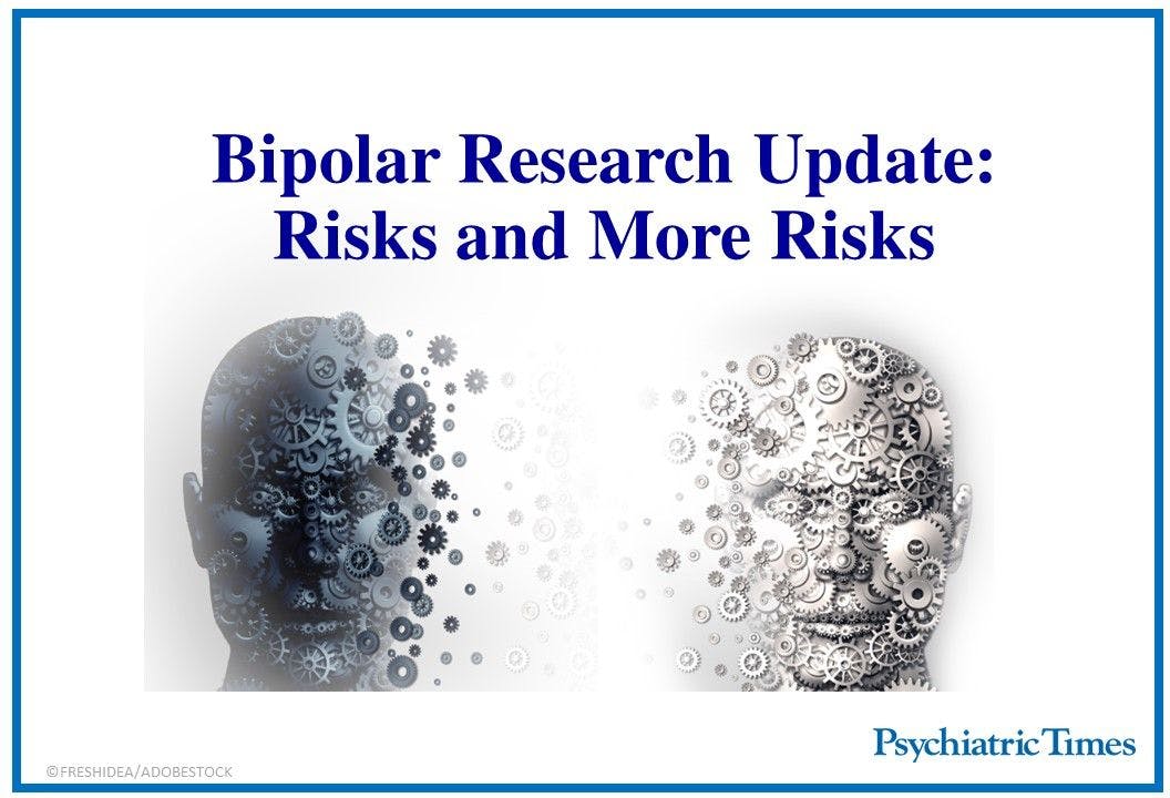Bipolar Research Update: Risks and More Risks