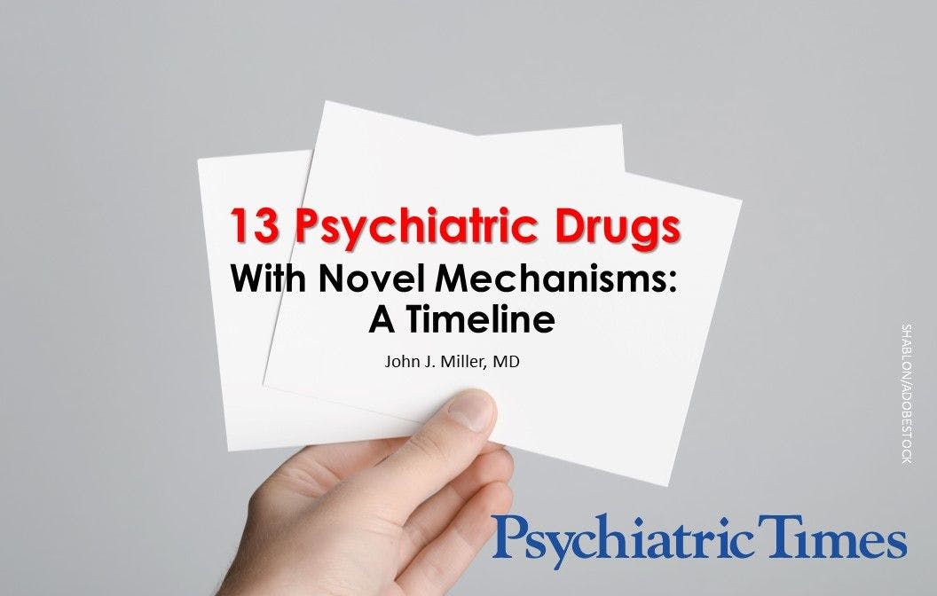 13 Psychiatric Drugs With Novel Mechanisms: A Timeline
