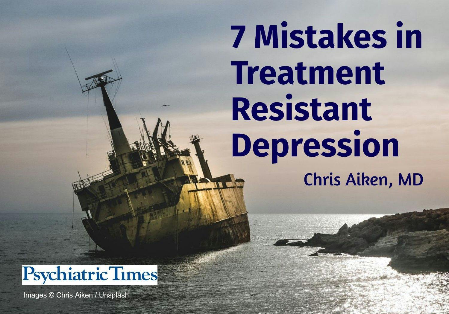 7 Mistakes in Treatment-Resistant Depression