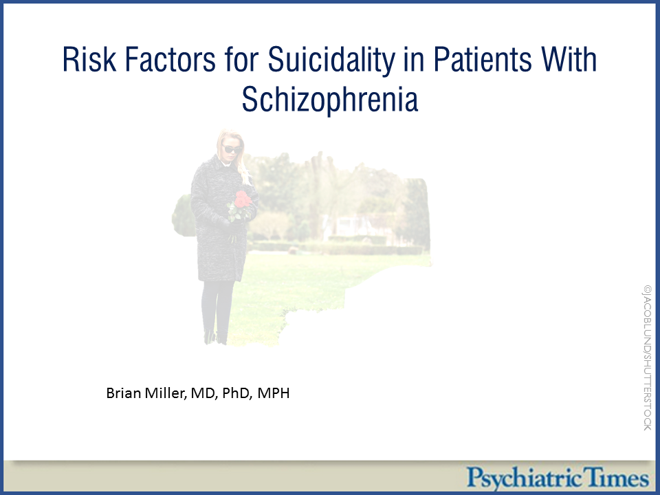 Risk Factors for Suicidality in Patients With Schizophrenia