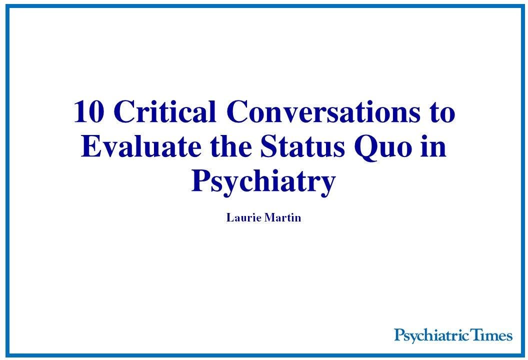 10 Critical Conversations to Evaluate the Status Quo in Psychiatry