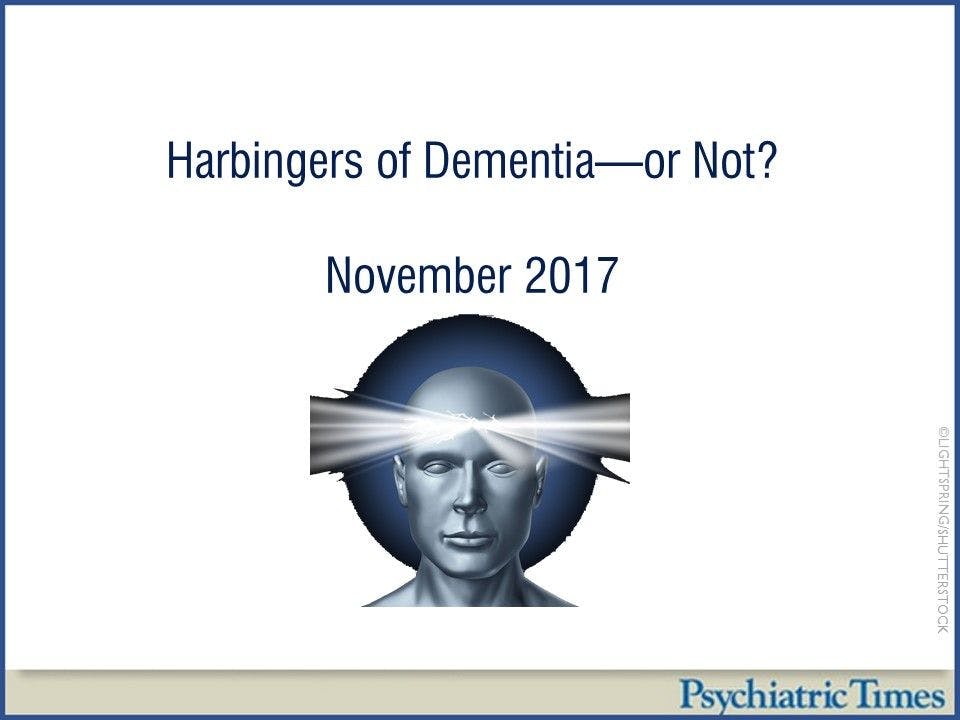 Harbingers of Dementia-or Not?