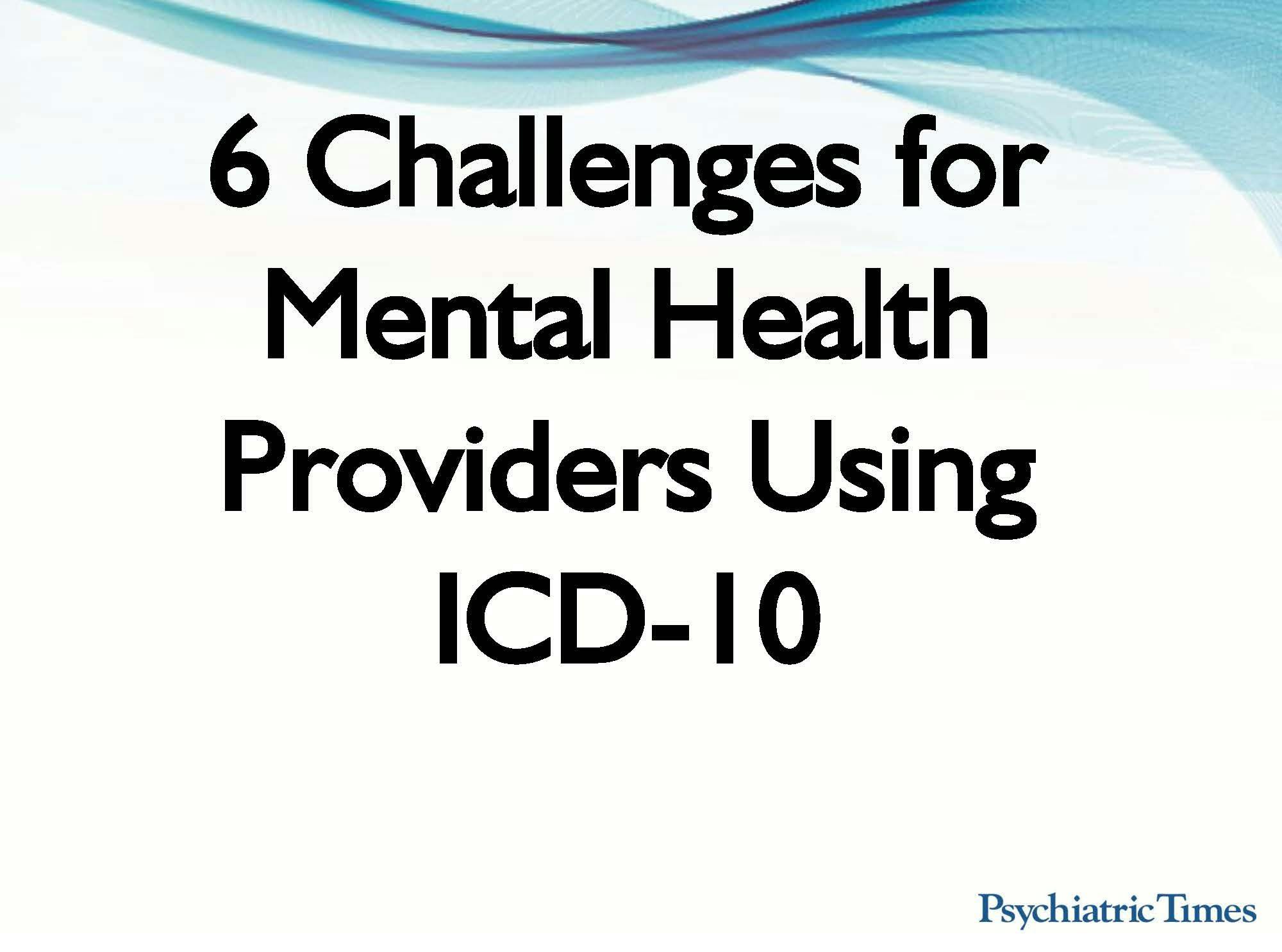 6 Challenges for Mental Health Providers Using ICD-10