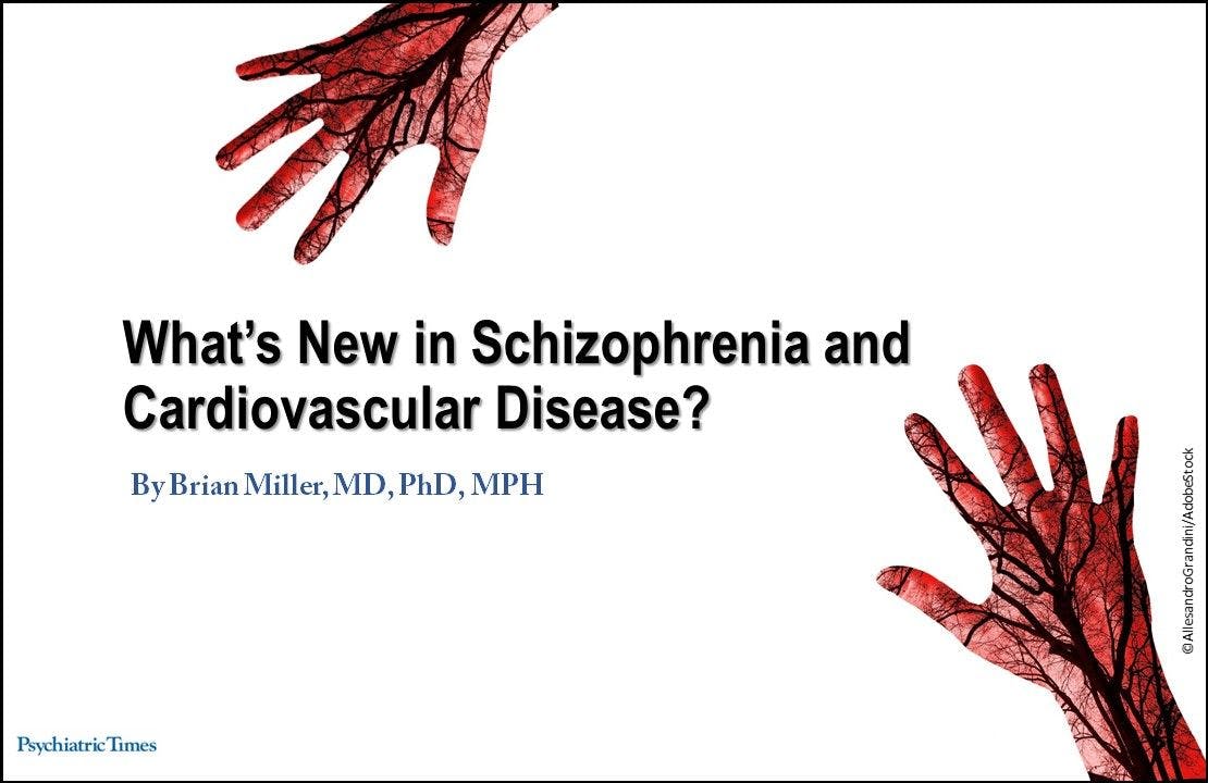 What’s New in Schizophrenia and Cardiovascular Disease?