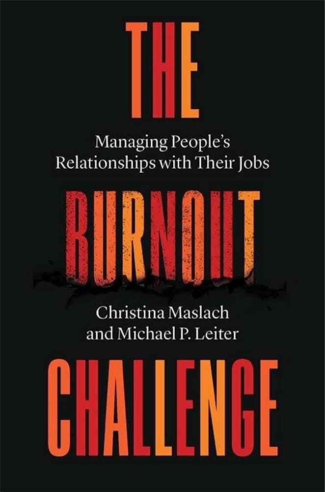 The Burnout Challenge: Managing People’s Relationships with Their Jobs by Christina Maslach and Michael P. Letter