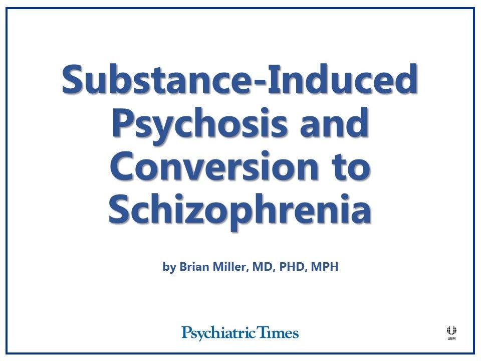 Substance-Induced Psychosis and Conversion to Schizophrenia