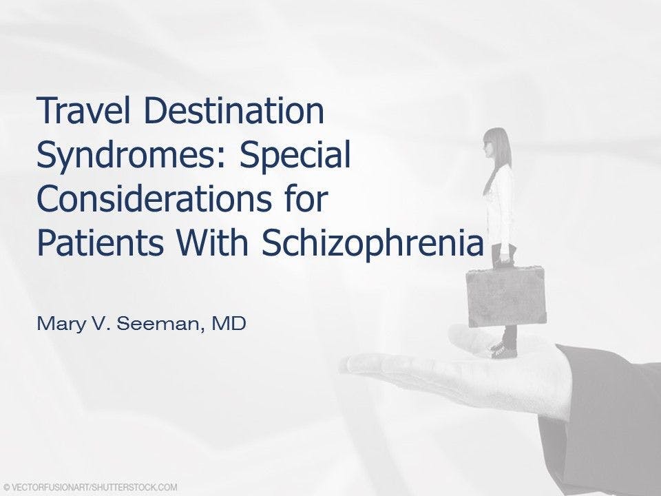 Travel Destination Syndromes and Schizophrenia