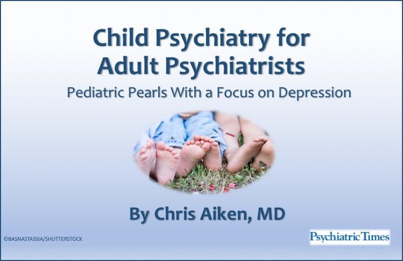 Child Psychiatry for Adult Psychiatrists