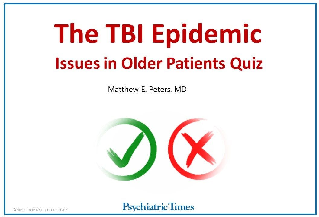 The TBI Epidemic: Issues in Older Patients Quiz