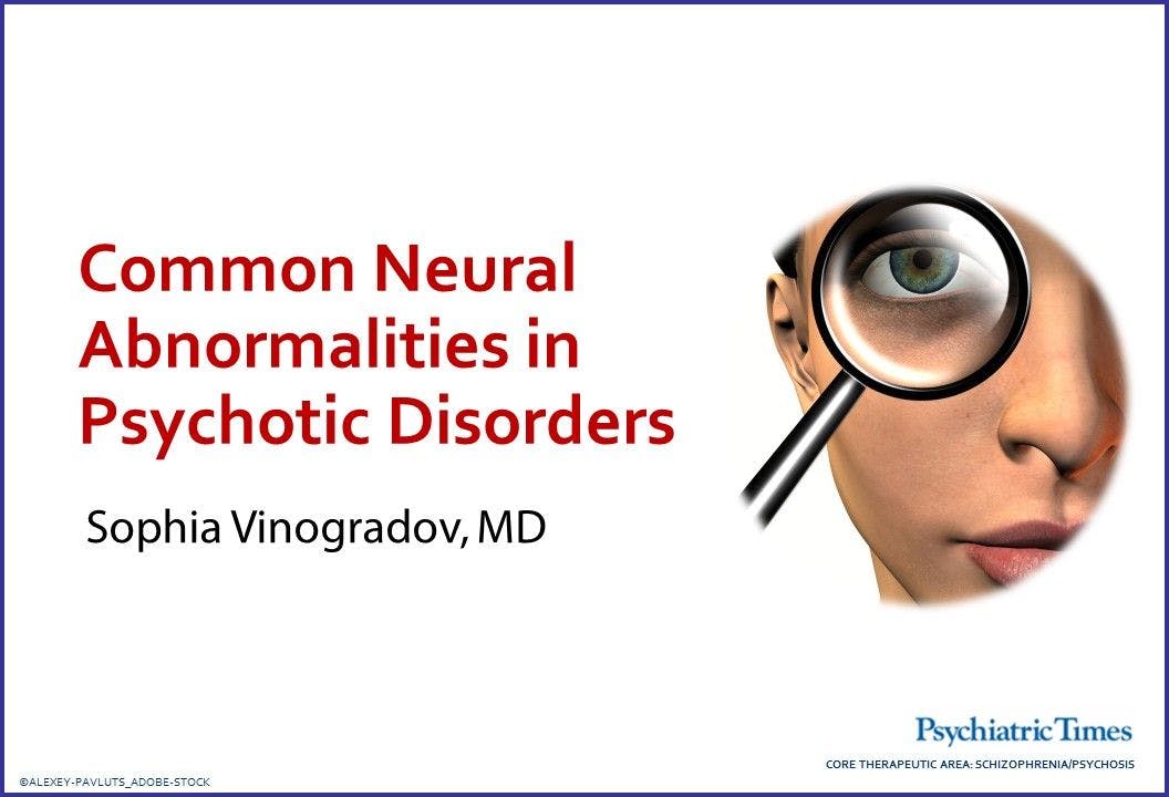 Common Neural Abnormalities in Psychotic Disorders