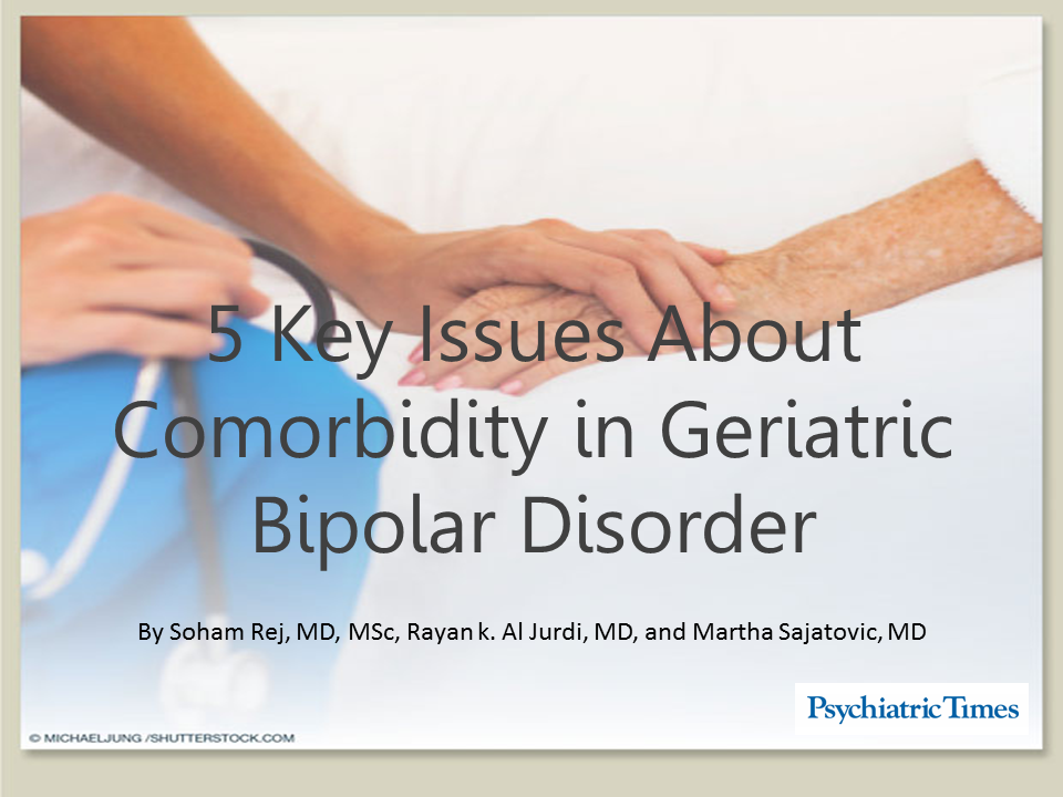 5 Key Issues About Comorbidity in Geriatric Bipolar Disorder