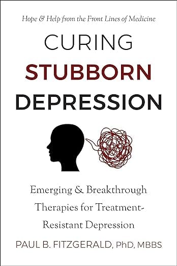 Curing Stubborn Depression: Emerging & Breakthrough Therapies for Treatment-Resistant Depression