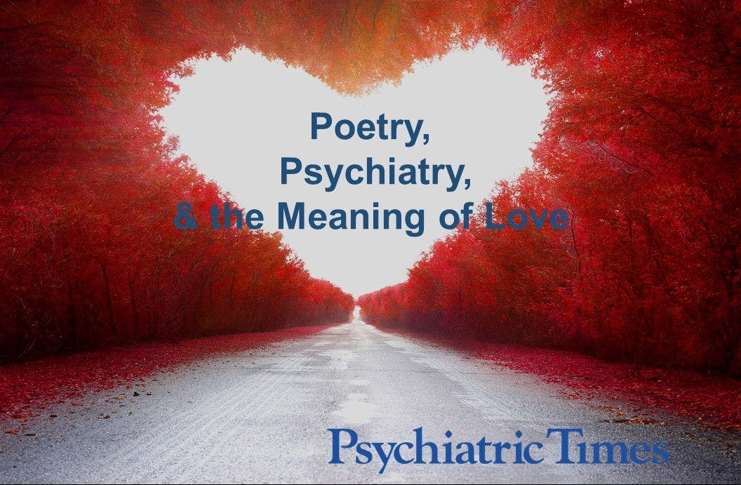 Poetry, Psychiatry, and the Meaning of Love