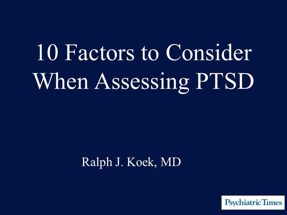10 Factors to Consider When Assessing PTSD