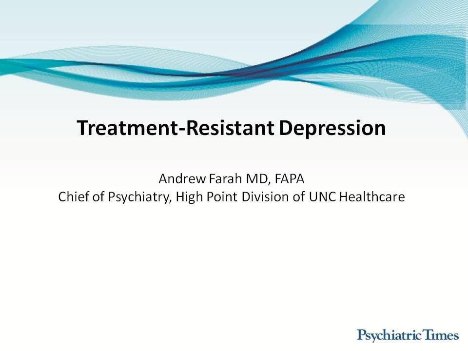 Treatment-Resistant Depression: An Alternative Approach to Management