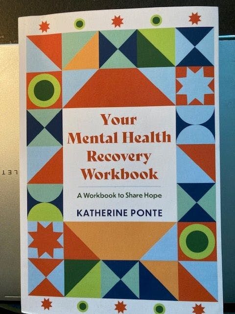 Your Mental Health Recovery Workbook: A Workbook to Share Hope by Katherine Ponte JD, MBA, CPRP