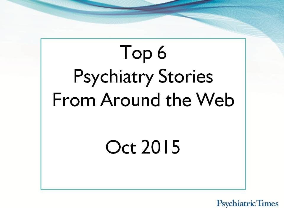 Monthly Roundup: Top 6 Psychiatry Stories in October