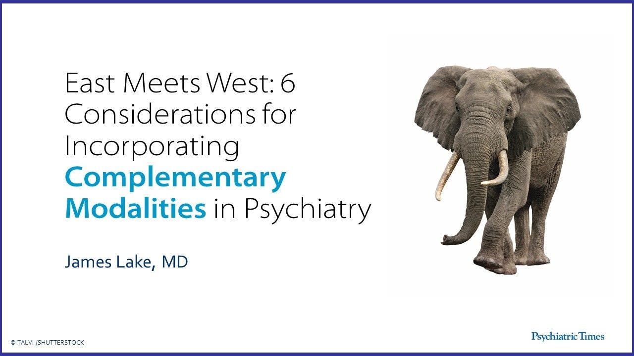  East Meets West: 6 Tips for Incorporating CAM Into Psychiatry