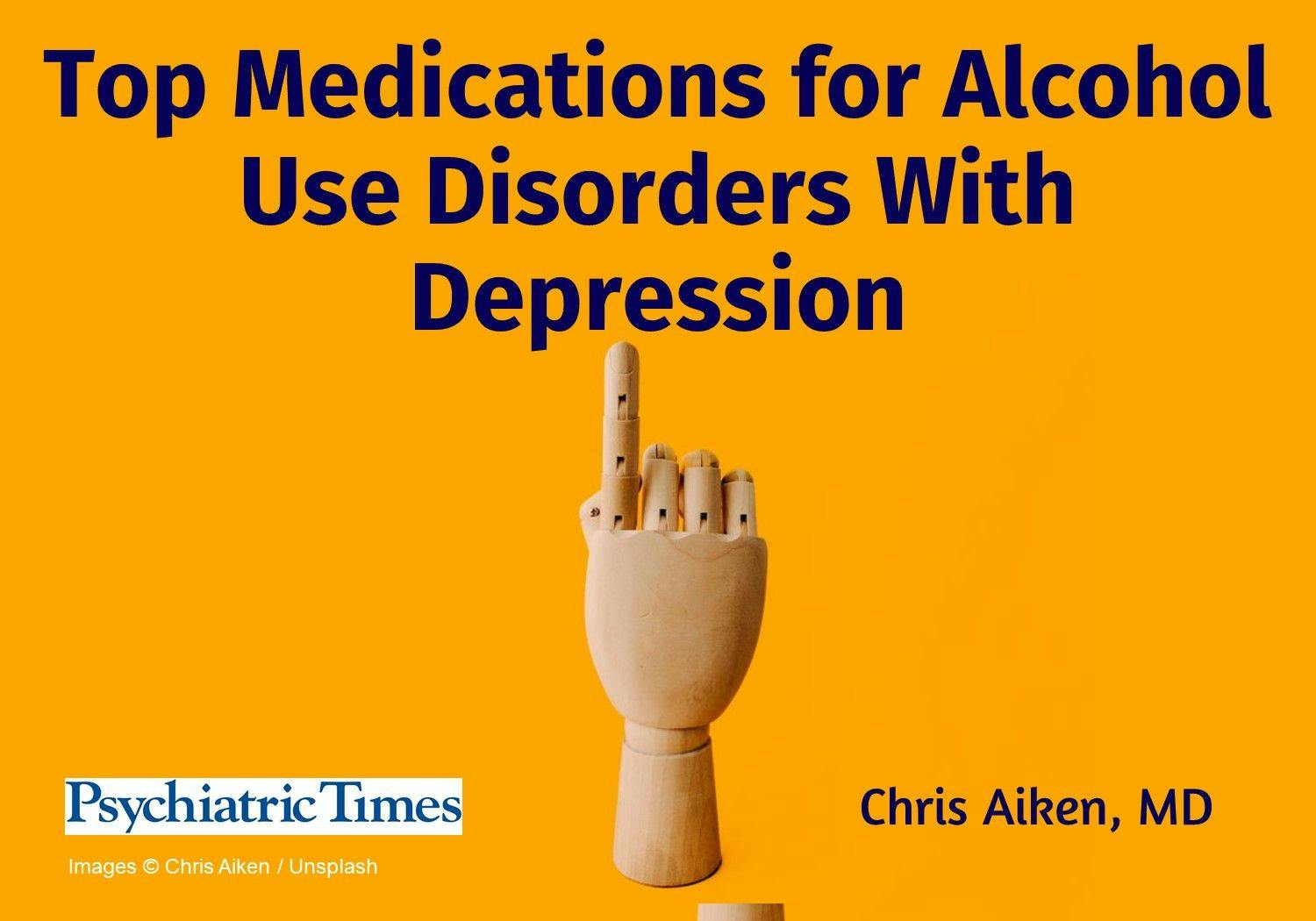 Top Medications for Alcohol Use Disorders With Depression