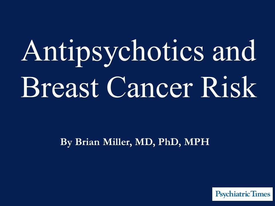 Antipsychotics and Breast Cancer Risk