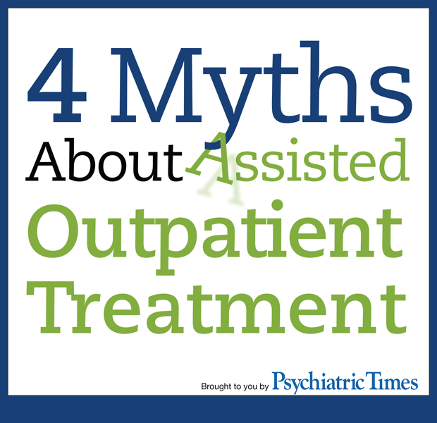 4 Myths About Assisted Outpatient Treatment