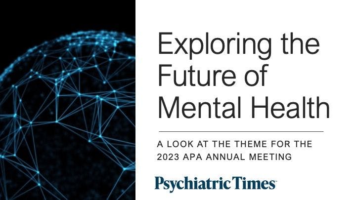 A look at the theme for the 2023 American Psychiatric Association Annual Meeting.