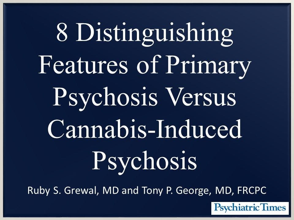 8 Distinguishing Features of Primary Psychosis Versus Cannabis-Induced Psychosis