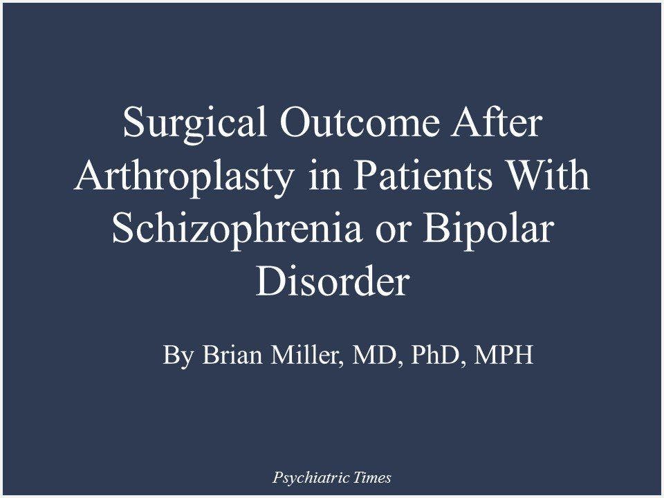 Surgical Outcome After Arthroplasty in Patients With Schizophrenia or Bipolar Disorder