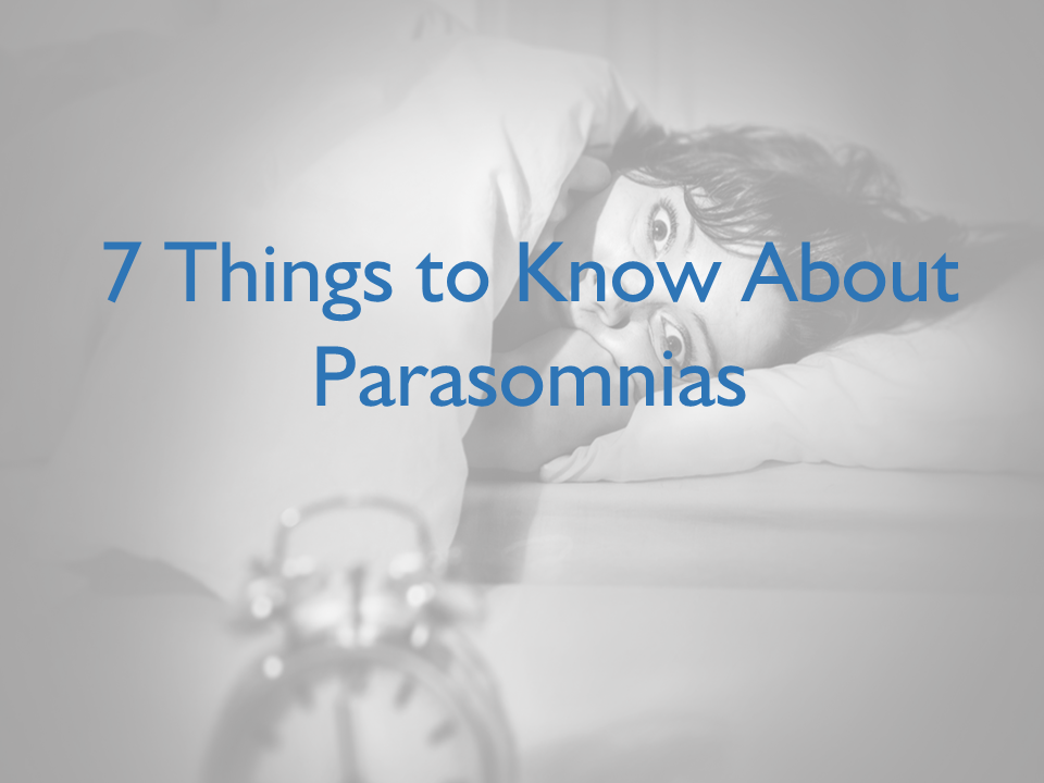7 Things to Know About Parasomnias