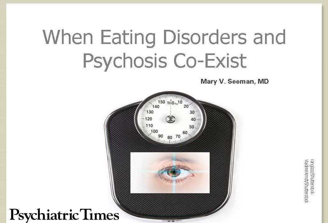 When Eating Disorders and Psychosis Co-Exist: 6 Take Home Points