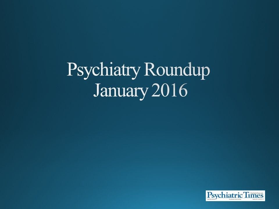 Psychiatry Roundup: January