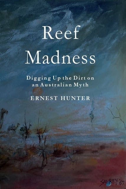Reef Madness: Digging up the Dirt on an Australian Myth by Ernest Hunter, MD