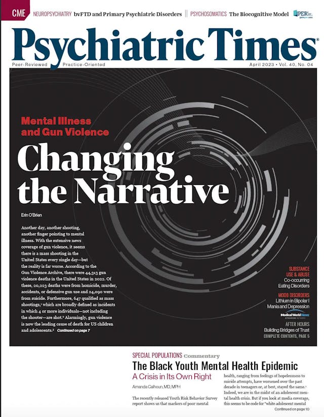 The experts weighed in on a wide variety of psychiatric issues for the April 2023 issue of Psychiatric Times.