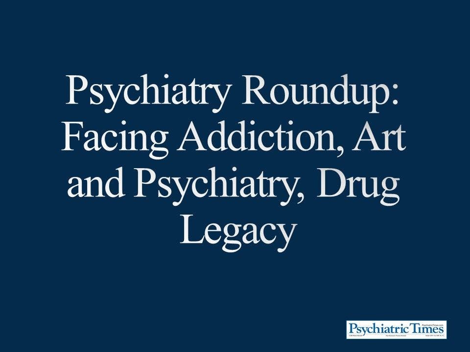 Psychiatry Roundup: Out With the Old, In With the...Old?