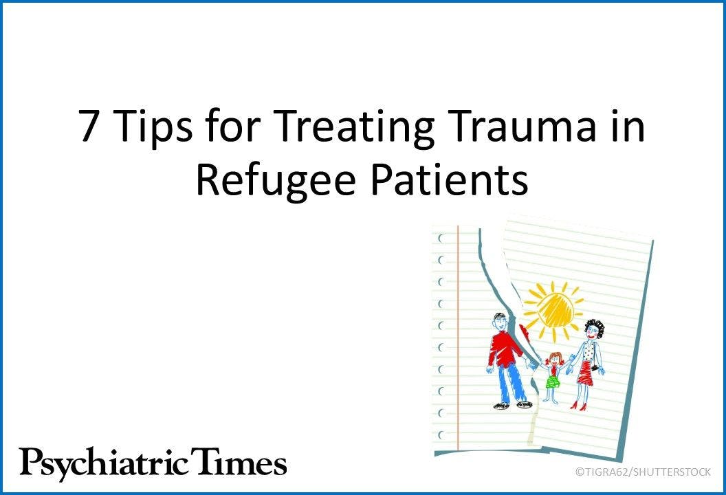 7 Tips for Treating Trauma in Refugee Patients